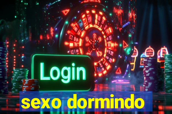 sexo dormindo